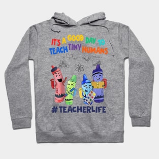 Teacher  Shirt It's A Good Day To Teach Tiny Human Crayon Personalized Gift Hoodie